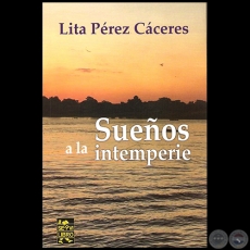 SUEOS A LA INTEMPERIE - Por LITA PREZ CCERES - Ao 2016